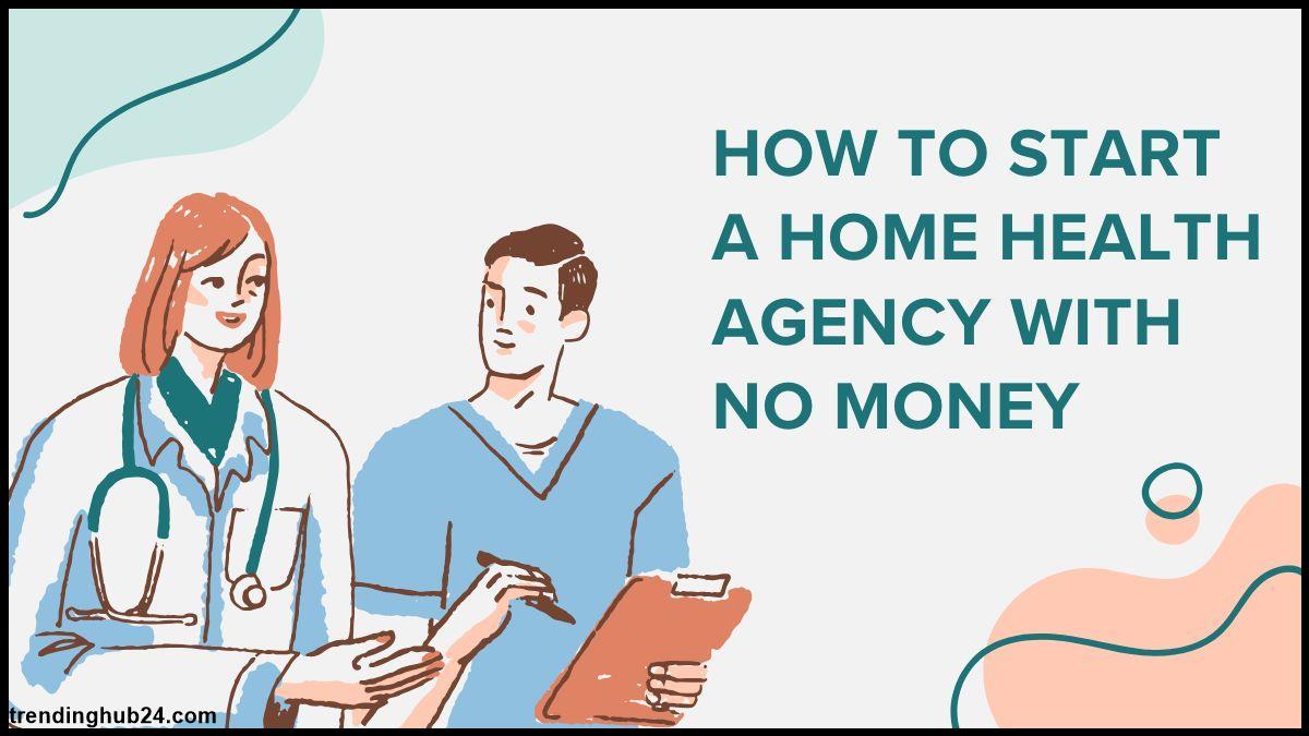 how-to-start-a-home-health-agency-with-no-money.jpg